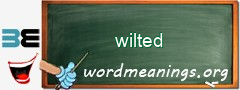 WordMeaning blackboard for wilted